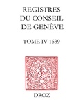 Sandra Coram-Mekkey et Christophe Chalazon - Registres du Conseil de Genève à l'époque de Calvin - Tome 4, 1539, 2 volumes.