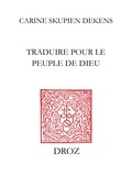 Dekens carin Skupien - Traduire pour le peuple de Dieu - La syntaxe française dans la traduction de la Bible par Sébastien Castellion, Bâle, 1555.