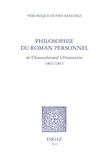 Véronique Dufief-Sanchez - Philosophie du roman personnel - De Chateaubriand à Fromentin (1802-1863).