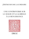 Jérôme Rousse-Lacordaire - Une controverse sur la magie et la Kabbale à la Renaissance.