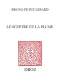Bruno Petey-Girard - Le sceptre et la plume - Images du prince protecteur des Lettres de la Renaissance au Grand Siècle.