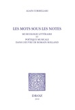 Alain Corbellari - Les mots sous les notes - Musicologie littéraire et poétique musicale dans l'oeuvre de Romain Rolland.