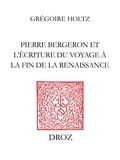 Grégoire Holtz - L'ombre de l'auteur - Pierre Bergeron et l'écriture du voyage à la fin de la Renaissance.
