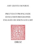 Amy Graves-Monroe - Post tenebras lex - Preuves et propagande dans l'historiographie engagée de Simon Goulart (1543-1628).