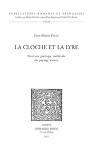 Jean-Marie Fritz - La cloche et la lyre - Pour une poétique médiévale du paysage sonore.