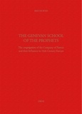 Erik De Boer - The Genevan School of the Prophets - The congrégations of the Company of Pastors and their Influence in the 16th Century Europe.