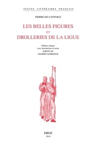 Pierre de L'Estoile - Les belles figures et drolleries de la Ligue.