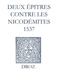 Jean Calvin et Max Engammare - Recueil des opuscules 1566. Deux épitres contre les Nicodémites (1537).