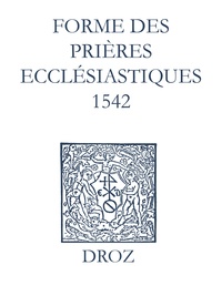 Max Engammare et Laurence Vial-Bergon - Recueil des opuscules 1566. Forme des prières ecclésiastiques (1542).