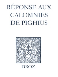 Max Engammare et Laurence Vial-Bergon - Recueil des opuscules 1566. Réponse aux calomnies de Pighius (1560).