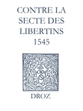 Jean Calvin et Max Engammare - Recueil des opuscules 1566. Contre la secte des libertins (1545).