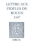 Max Engammare et Laurence Vial-Bergon - Recueil des opuscules 1566. Lettre aux dèles de Rouen (1547).