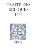Max Engammare et Laurence Vial-Bergon - Recueil des opuscules 1566. Traité des reliques (1543).