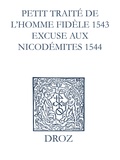 Max Engammare et Laurence Vial-Bergon - Recueil des opuscules 1566. Petit traité de l’homme dèle (1543). Excuse aux Nicodémites (1544) et pièces annexes.