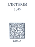Max Engammare et Laurence Vial-Bergon - Recueil des opuscules 1566. L’Interim (1549).
