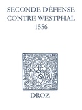 Max Engammare et Laurence Vial-Bergon - Recueil des opuscules 1566. Seconde défense contre Westphal (1556).