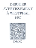 Jean Calvin et Max Engammare - Recueil des opuscules 1566. Dernier avertissement à Westphal (1557).