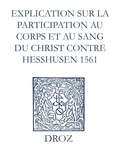 Max Engammare et Laurence Vial-Bergon - Recueil des opuscules 1566. Explication sur la participation au corps et au sang du Christ contre Heßhusen (1561).