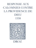 Max Engammare et Laurence Vial-Bergon - Recueil des opuscules 1566. Response aux calomnies contre la providence de Dieu (1558).