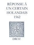 Max Engammare et Laurence Vial-Bergon - Recueil des opuscules 1566. Réponse à un certain Holandais (1562).