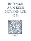Max Engammare et Laurence Vial-Bergon - Recueil des opuscules 1566. Réponse à un rusé moyenneur (1561).