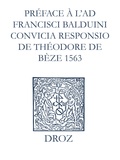 Max Engammare et Laurence Vial-Bergon - Recueil des opuscules 1566. Préface à l’Ad Fr. Balduini convicia responsio de Théodore de Bèze (1563).