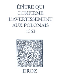 Max Engammare et Laurence Vial-Bergon - Recueil des opuscules 1566. Épître qui conrme l’avertissement aux Polonais (1563).