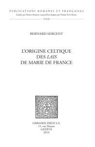 Bernard Sergent - L'origine celtique des Lais de Marie de France.