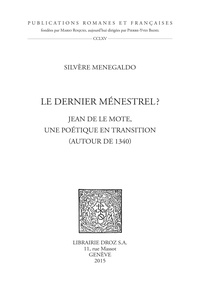 Silvère Menegaldo - Le dernier ménestrel ? - Jean de Le Mote, une poétique en transition (autour de 1340).
