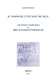 Slaven Waelti - Klossowski, l'incommunicable - Lectures complices de Gide, Bataille et Nietzsche.