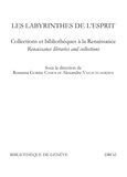 Rosanna Gorris Camos et Alexandre Vanautgaerden - Les labyrinthes de l'esprit - Collections et bibliothèques à la Renaissance.