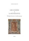 Patrick Morantin - Lire Homère à la Renaissance - Philologie humaniste et tradition grecque.