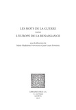 Marie-Madeleine Fontaine et Jean-Louis Fournel - Les mots de la guerre dans l'Europe de la Renaissance.
