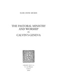 Elsie Anne McKee - The pastoral ministry and worship in Calvin's Geneva.