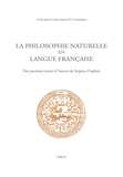 Violaine Giacomotto-Charra - La philosophie naturelle en langue française - Des premiers textes à l’oeuvre de Scipion Dupleix.