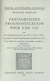 Fran ois Rabelais - Pantagrueline Prognostication pour l'an 1533 - Avec les Almanachs pour les Ans 1533, 1535 et 1541, La grande et vraye Pronostication nouvelle de 1544.