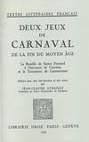  XXX - Deux Jeux de Carnaval de la fin du moyen âge : - La Bataille de Sainct Pensard à l'encontre de Caresme et le Testament de Carmentrant.