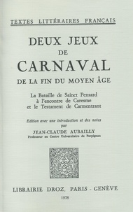  XXX - Deux Jeux de Carnaval de la fin du moyen âge : - La Bataille de Sainct Pensard à l'encontre de Caresme et le Testament de Carmentrant.