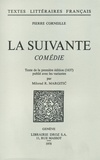 Pierre Corneille - La Suivante : comédie - Texte de la première édition (1637).