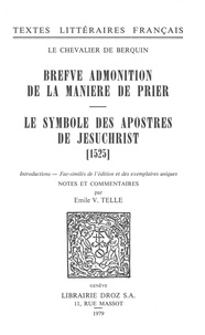 Berquin louis De - Brefve Admonition de la maniere de prier ; Le Symbole des apostres de Jesuchrist (1525) - Fac-similés de l'édition et des exemplaires uniques.