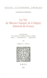 Fran ois Hotman - La Vie de Messire Gaspar de Colligny, Admiral de France (ca. 1577). Fac-similé de l'édition Elzévier (1643).