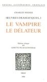 Charles Nodier - Ouvres dramatiques. I : Le Vampire ; Le Délateur.