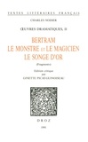 Charles Nodier - Ouvres dramatiques. II, Bertram ; Le Monstre et le magicien ; Le songe d'or (fragments).