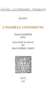  Pichou - L'Infidèle confidente : tragi-comédie (1631).