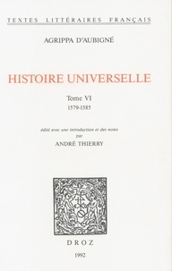 Théodore Agrippa d' Aubigné - Histoire universelle - Tome 6, 1579-1585.