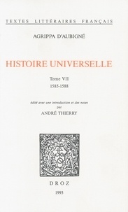 Théodore Agrippa d' Aubigné - Histoire universelle - Tome 7, 1585-1588.