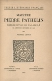Pierre Levet et Richard T. Holbrook - Maistre Pierre Pathelin - Reproduction en fac-similé de l’édition imprimée en 1489 par Pierre Levet.