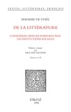 Germaine de Staël et Paul Tieghem - De la Littérature considérée dans ses Rapports avec les Institutions sociales - Tome premier et tome II.