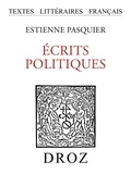 Estienne Pasquier et Dorothy Thickett - Écrits politiques.