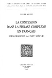Olivier Soutet - La Concession dans la phrase complexe en français, des origines au XVIe siècle.
